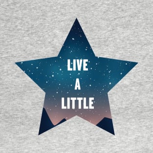 Live a Little T-Shirt